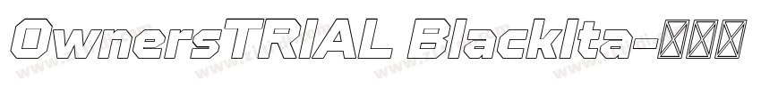 OwnersTRIAL BlackIta字体转换 OwnersTRIAL BlackIta字体转换